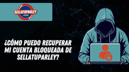 ¿Cómo puedo recuperar mi cuenta bloqueada de Sellatuparley?