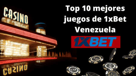 Top 10 mejores juegos de 1xBet Venezuela