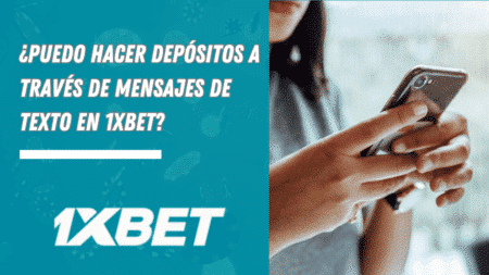 ¿Puedo hacer depósitos a través de mensajes de texto en 1xBet?
