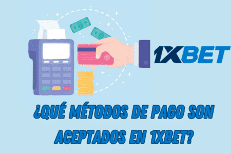 ¿Qué métodos de pago son aceptados en 1xBet?