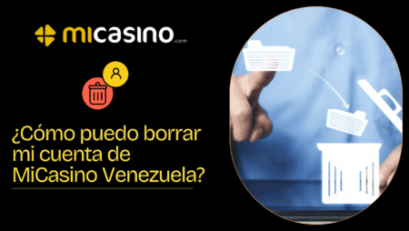 ¿Cómo puedo borrar mi cuenta de MiCasino Venezuela?