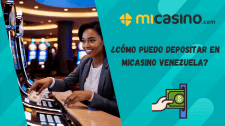 ¿Cómo puedo depositar en MiCasino Venezuela?