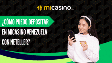 ¿Cómo puedo depositar en MiCasino Venezuela con Neteller?