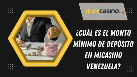 ¿Cuál es el monto mínimo de depósito en MiCasino Venezuela?