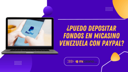 ¿Puedo depositar fondos en MiCasino Venezuela con PayPal?